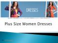 Online plus Size Women Dresses PowerPoint PPT Presentation
