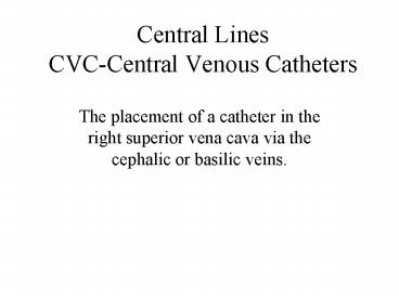 Central Lines CVC-Central Venous Catheters