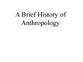 A Brief History of Anthropology PowerPoint PPT Presentation