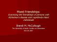 Mixed Friendships: Examining the friendships of persons with Alzheimer PowerPoint PPT Presentation