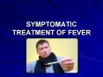 SYMPTOMATIC TREATMENT OF FEVER PowerPoint PPT Presentation