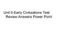Unit II-Early Civilizations Test Review Answers Power Point PowerPoint PPT Presentation