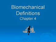 Biomechanical Definitions Chapter 4