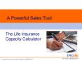 A Powerful Sales Tool:   The Life Insurance Capacity Calculator PowerPoint PPT Presentation
