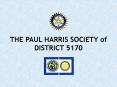 THE PAUL HARRIS SOCIETY of DISTRICT 5170 PowerPoint PPT Presentation