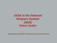 UASs in the National Airspace System (NAS) Status Update PowerPoint PPT Presentation