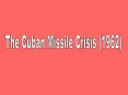 The Cuban Missile Crisis (1962) PowerPoint PPT Presentation