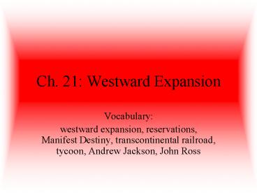 Ch. 21: Westward Expansion