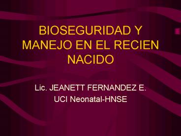 BIOSEGURIDAD Y MANEJO EN EL RECIEN NACIDO
