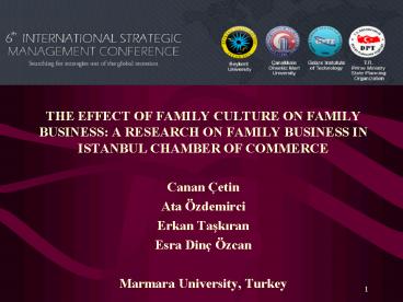 THE EFFECT OF FAMILY CULTURE ON FAMILY BUSINESS: A RESEARCH ON FAMILY BUSINESS IN ISTANBUL CHAMBER OF COMMERCE