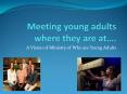 Meeting young adults where they are at PowerPoint PPT Presentation