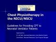 Chest Physiotherapy in the NICU/NSCU PowerPoint PPT Presentation