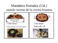 Mandatos formales (Ud.) usando recetas de la cocina hispana PowerPoint PPT Presentation