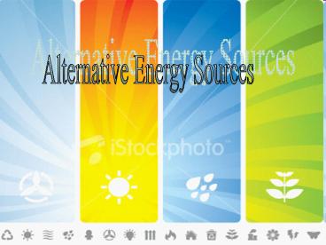 Alternative Energy Sources