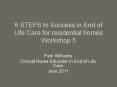 6 STEPS to Success in End of Life Care for residential homes Workshop 5 PowerPoint PPT Presentation