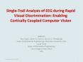 Single-Trail Analysis of EEG during Rapid Visual Discrimination: Enabling Cortically Coupled Computer Vision PowerPoint PPT Presentation