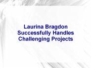 Laurina Bragdon Successfully Handles Challenging Projects