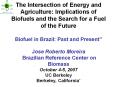 The Intersection of Energy and Agriculture: Implications of Biofuels and the Search for a Fuel of the Future Biofuel in Brazil: Past and Present PowerPoint PPT Presentation