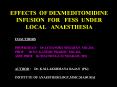 EFFECTS OF DEXMEDITOMIDINE  INFUSION FOR  FESS UNDER LOCAL  ANAESTHESIA PowerPoint PPT Presentation