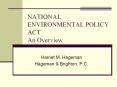 NATIONAL ENVIRONMENTAL POLICY ACT An Overview PowerPoint PPT Presentation