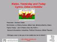 Wales, Yesterday and Today Cymru, Ddoe a Heddiw PowerPoint PPT Presentation