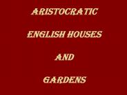 ARISTOCRATIC  ENGLISH HOUSES  AND  GARDENS