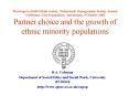 Marriage in Multi-Ethnic society, Netherlands Demographic Society Annual Conference, Het Trippenhuis, Amsterdam, 9 October 2003 Partner choice and the growth of ethnic minority populations PowerPoint PPT Presentation