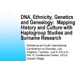 DNA, Ethnicity, Genetics and Genealogy: Mapping History and Culture with Haplogroup Studies and Surname Research PowerPoint PPT Presentation