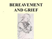 BEREAVEMENT AND GRIEF