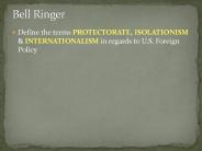 Define the terms PROTECTORATE, ISOLATIONISM