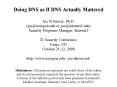 Doing DNS as If DNS Actually Mattered Joe St Sauver, Ph.D. (joe@uoregon.edu or joe@internet2.edu) Security Programs Manager, Internet2  IT Security Conference Fargo, ND October 21-22, 2008 http://www.uoregon.edu/~joe/dnssec-nd/ PowerPoint PPT Presentation