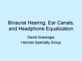 Binaural Hearing, Ear Canals, and Headphone Equalization PowerPoint PPT Presentation