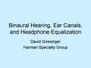 Binaural Hearing, Ear Canals, and Headphone Equalization