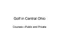 Golf in Central Ohio PowerPoint PPT Presentation