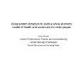Using system dynamics to build a whole economy model of health and social care for older people PowerPoint PPT Presentation