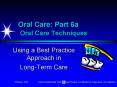 Oral Care: Part 6a   Oral Care Techniques PowerPoint PPT Presentation