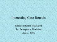Interesting Case Rounds