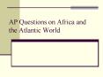 AP Questions on Africa and the Atlantic World PowerPoint PPT Presentation
