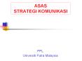 ASAS STRATEGI KOMUNIKASI PowerPoint PPT Presentation