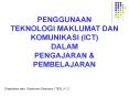 PENGGUNAAN TEKNOLOGI MAKLUMAT DAN KOMUNIKASI (ICT) DALAM PENGAJARAN PowerPoint PPT Presentation