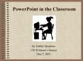 PowerPoint in the Classroom PowerPoint PPT Presentation