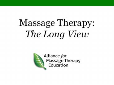 Massage Therapy: The Long View