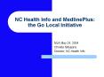 NC Health Info and MedlinePlus: the Go Local Initiative PowerPoint PPT Presentation