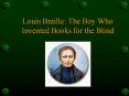 Louis Braille: The Boy Who Invented Books for the Blind PowerPoint PPT Presentation
