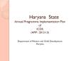 Haryana State Annual Programme Implementation Plan of ICDS (APIP : 2012-13) Department of Women and Child Development Haryana PowerPoint PPT Presentation