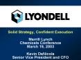 Solid Strategy, Confident Execution Merrill Lynch Chemicals Conference March 19, 2003 Kevin DeNicola Senior Vice President and CFO PowerPoint PPT Presentation