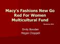 Macy's Fashions New Go Red For Women Multicultural Fund PowerPoint PPT Presentation