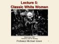 Lecture 5: Classic White Women PowerPoint PPT Presentation