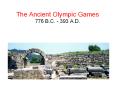 The Ancient Olympic Games 776 B.C. - 393 A.D. PowerPoint PPT Presentation