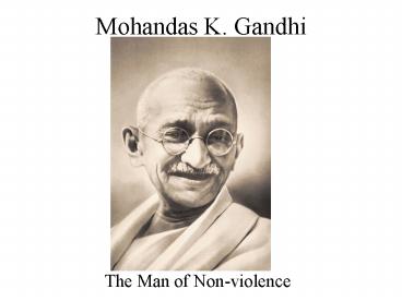 Mohandas K. Gandhi